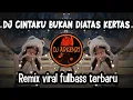 Lagu DJ CINTAKU BUKAN DIATAS KERTAS - REMIX VIRAL FULLBASS TERBARU
