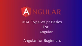 4 - TypeScript Basics for Angular Angular tutorial for beginners