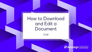Docusign CLM How to Download and Edit a Document