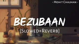 bezubaan slowed reverb abcd mohit chauhan priya panchal sachin jigar music