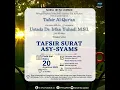 Download Lagu TAFSIR SURAT ASY-SYAMS | Ustadz Dr. Irfan Yuhadi, M.S.I