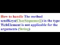 How to handle The method sendKeys CharSequence in the type WebElement is not applicable