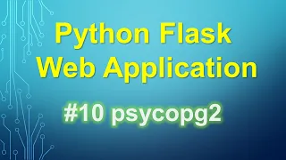 Python Flask Tutorial 10 psycopg2