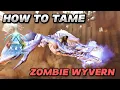 How To Tame Zombie Wyvern In Ark Fear Ascended