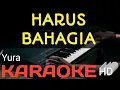 HARUS BAHAGIA YURA KARAOKE