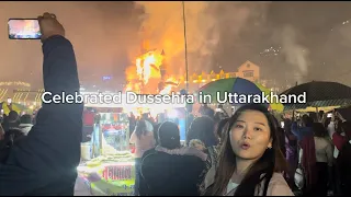 My Dussehra celebration in Uttrakhand