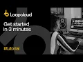 Loopcloud - In under 3 minutes