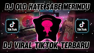 Download DJ OLD HATE SABE MERINDU JEDAK JEDUK SLOW BASS VIRAL TIKTOK TERBARU 2021 MP3