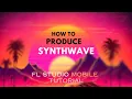 Lagu How To Produce Synthwave | FL Studio Mobile Tutorial