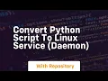Convert python script to linux service daemon