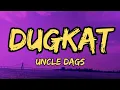 Lagu Uncle Dags - Dugkat (Lyrics) 