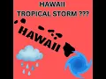 Hawaii Weather Tropical Storm Chances