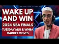 MLB Tuesday Early Market Moves 2024 NBA Finals Opening Lines 24 Wake Up and WIN