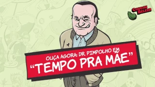 Doutor Pimpolho - Tempo Pra Mãe