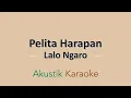 PELITA HARAPAN - Lalo Ngaro (Official Karaoke Video) | No Vocal | Acoustic Version