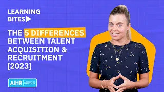 The 5 differences between Talent Acquisition and Recruitment