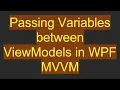 Passing Variables between ViewModels in WPF VM