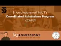 Should you enroll in UT s Coordinated Admissions Program