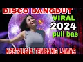 Download Lagu DISCO DANGDUT SUPER VIRAL 2024 NOSTALGIA TEMBANG LAWAS PULL BAS LAGU PILIHAN TOP TERPOPULER 