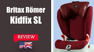 Britax Romer KIDFIX SL - Child Car Seat FULL Review