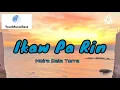 Ikaw Pa Rin - Moira Dela Torre (Lyrics)