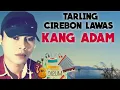 Download Lagu TARLING CIREBON LAWAS KANG ADAM