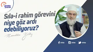 Sıla-i rahim görevini niye göz ardı edebiliyoruz?