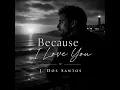 Because I Love You