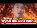 Ayah Ibu Aku Rindu - siguntur | Lagu Sedih Penuh kerinduan 😭