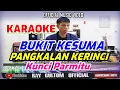 Download Lagu KARAOKE BUKIT KESUMA PANGKALAN KERINCI - KUNCI PARMITU A = DO