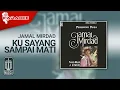 Download Lagu Jamal Mirdad - Ku Sayang Sampai Mati (Official Karaoke Video)