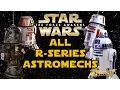 All R-Series Astromech Droids Legends - Star Wars Explained