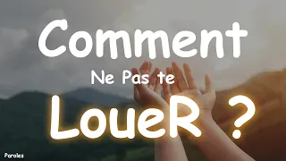comment ne pas te louer quand je regarde autour de moi seigneur j sus paroles