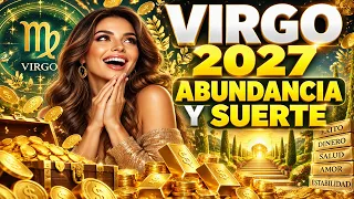 Virgo 2027 El Año Donde La Prosperidad La Suerte y La Abundancia Llegan A Tu Vida.