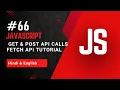 GET POST API Calls in JavaScript Fetch API Tutorial How to Send Receive Data Using Fetch API