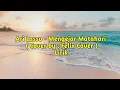 Download Lagu Mengejar Matahari - Ari Lasso ( Felix Cover ) Lirik