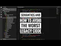 Semantics and how to avoid the worst legacy code