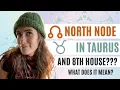 TAURUS NORTH NODE IN 8TH HOUSE EXPLAINED