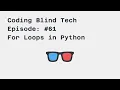 Episode Python For Loop while using a Screen Reader