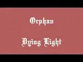 Orphan - Dying Light (lyrics)