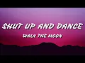 WALK THE MOON - Shut Up and Dance (Lyrics)