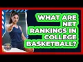What Are NET Rankings In College Basketball - College Basketball Insiders