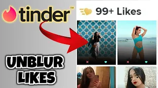 Tinder Unblur Likes Deblur Tinder 2023