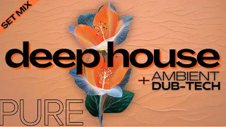 Deep House Mix SET MIX Chill Ambient Dub Tech Mix 