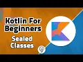Kotlin For Beginners - Sealed Classes