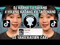 Download Lagu DJ KARNA SU SAYANG X HILANG KADANG KU TA TENANG KU HANYA DIAM VIRAL TIKTOK SOUND DJ KIMOCHI !!