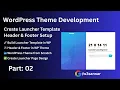 WordPress Theme Development Create Launcher Template Header Footer Setup Part 02