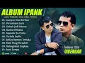 Lagu IPANK FULL ALBUM/ LUMPUR DAN BERLIAN / LAGU HITS POP 2025/ LUMPUR DAN BERLIAN VIRAL