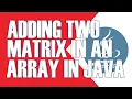 JAVA PROGRAM TO ADD TWO MATRIX USING MULTI-DIMENSIONAL ARRAYS