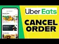 How to Cancel an Order on Uber Eats 2025